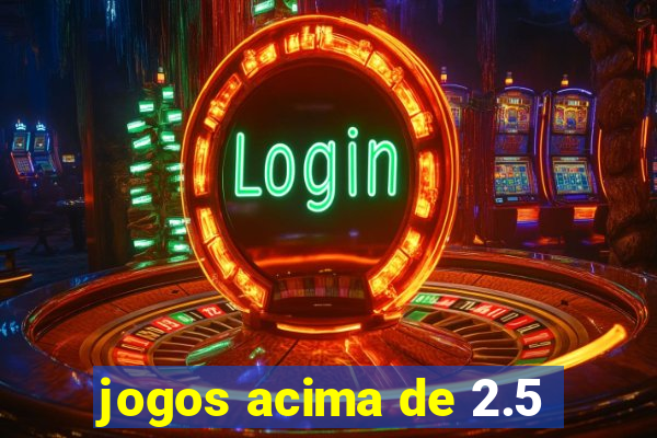 jogos acima de 2.5